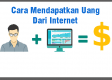 cara mendapatkan uang dari internet