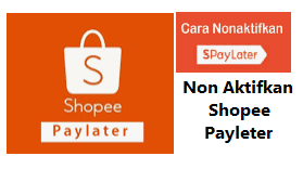 cara nonaktifkan shopee paylater