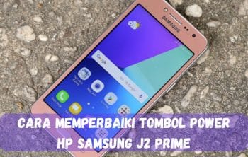 cara memperbaiki tombol power hp samsung j2 prime