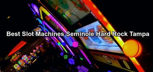 best time to play slots at hard rock tampa